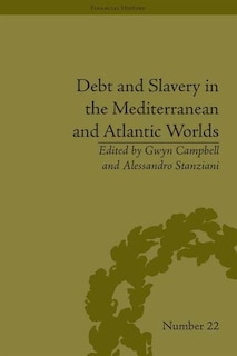 Front cover_Debt And Slavery In The Mediterranean And Atlantic Worlds