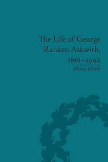 Front cover_The Life of George Ranken Askwith, 1861-1942