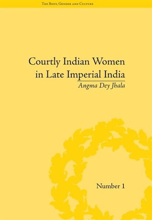 Courtly Indian Women In Late Imperial India