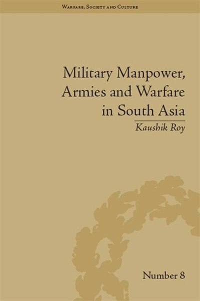 Couverture_Military Manpower, Armies And Warfare In South Asia