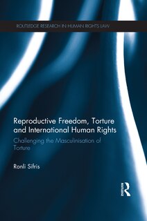 Couverture_Reproductive Freedom, Torture And International Human Rights