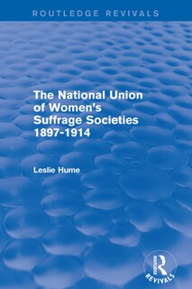 Couverture_The National Union of Women's Suffrage Societies 1897-1914 (Routledge Revivals