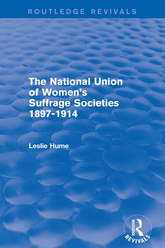Couverture_The National Union of Women's Suffrage Societies 1897-1914 (Routledge Revivals