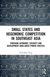 Couverture_Small States And Hegemonic Competition In Southeast Asia