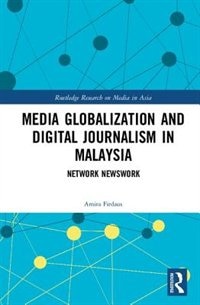 Couverture_Media Globalization And Digital Journalism In Malaysia