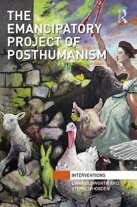 Front cover_The Emancipatory Project Of Posthumanism