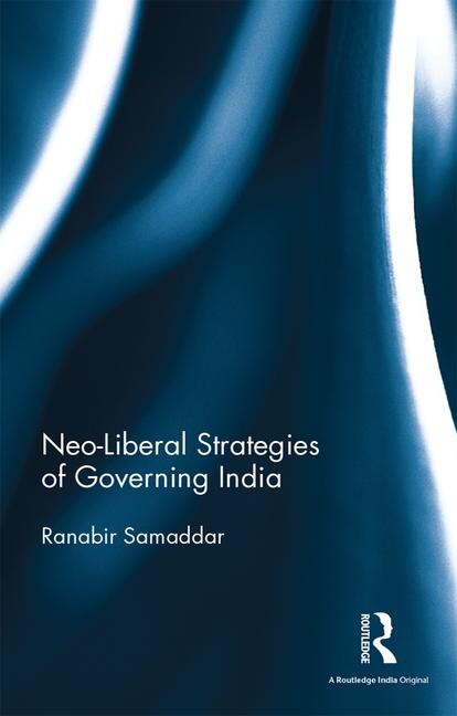 Front cover_Neo-liberal Strategies Of Governing India