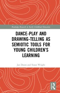 Couverture_Dance-play And Drawing-telling As Semiotic Tools For Young Children's Learning