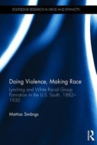 Front cover_Doing Violence, Making Race