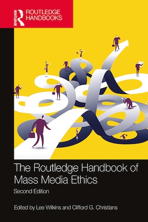 The Routledge Handbook Of Mass Media Ethics