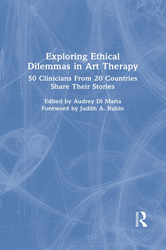 Front cover_Exploring Ethical Dilemmas In Art Therapy
