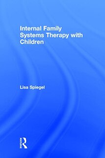 Front cover_Internal Family Systems Therapy With Children