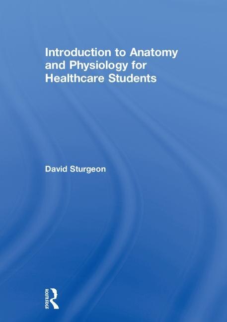 Couverture_Introduction To Anatomy And Physiology For Healthcare Students