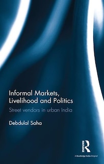 Front cover_Informal Markets, Livelihood And Politics