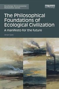 Front cover_The Philosophical Foundations Of Ecological Civilization