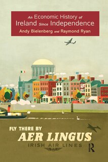 Couverture_An Economic History Of Ireland Since Independence