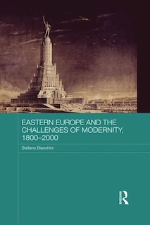 Couverture_Eastern Europe And The Challenges Of Modernity, 1800-2000