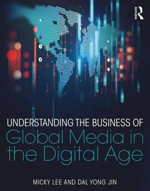 Front cover_Understanding The Business Of Global Media In The Digital Age