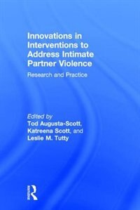 Innovations In Interventions To Address Intimate Partner Violence: Research And Practice