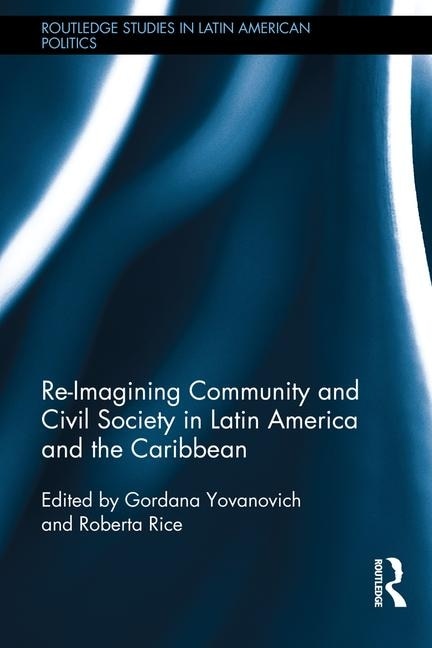 Front cover_Re-imagining Community And Civil Society In Latin America And The Caribbean