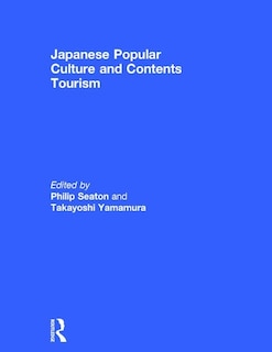 Front cover_Japanese Popular Culture And Contents Tourism