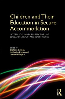 Front cover_Children And Their Education In Secure Accommodation
