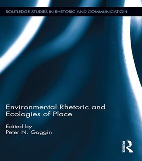 Front cover_Environmental Rhetoric And Ecologies Of Place