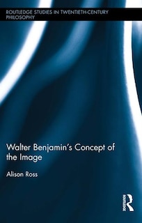 Front cover_Walter Benjamin's Concept Of The Image
