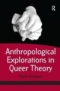 Anthropological Explorations In Queer Theory