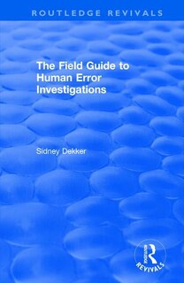 Front cover_The Field Guide To Human Error Investigations