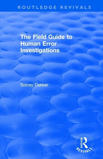 Front cover_The Field Guide To Human Error Investigations