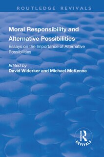 Front cover_Moral Responsibility And Alternative Possibilities