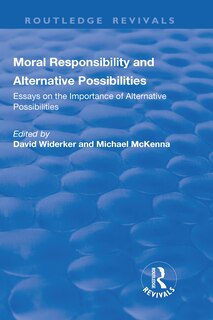 Front cover_Moral Responsibility And Alternative Possibilities