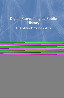 Front cover_Digital Storytelling As Public History