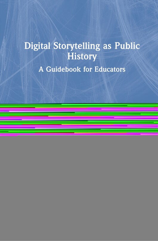 Front cover_Digital Storytelling As Public History