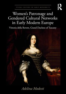 Couverture_Women's Patronage And Gendered Cultural Networks In Early Modern Europe