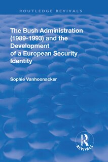 Front cover_Bush Administration (1989-1993) and the Development of a European Security Identity