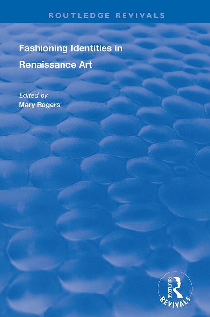 Front cover_Fashioning Identities In Renaissance Art