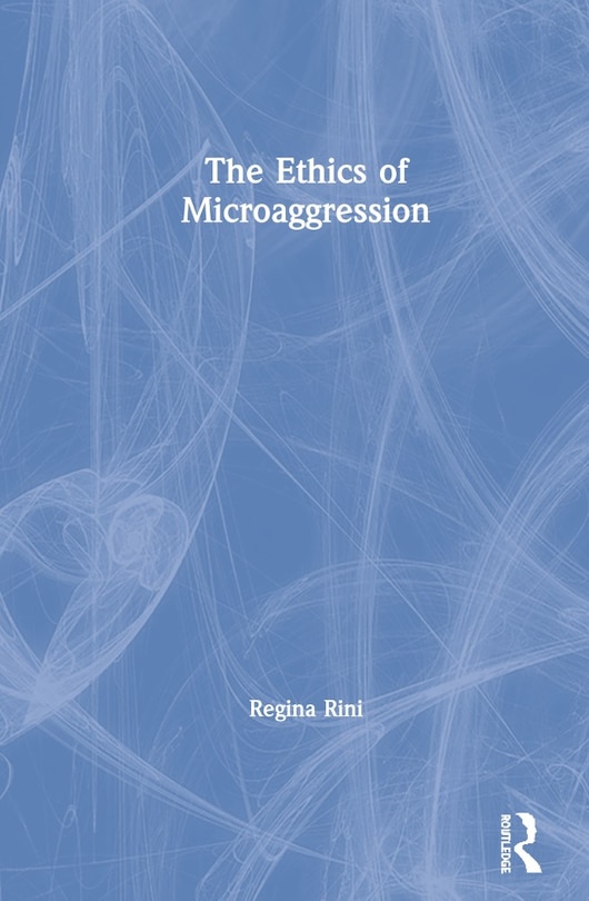 Front cover_The Ethics Of Microaggression