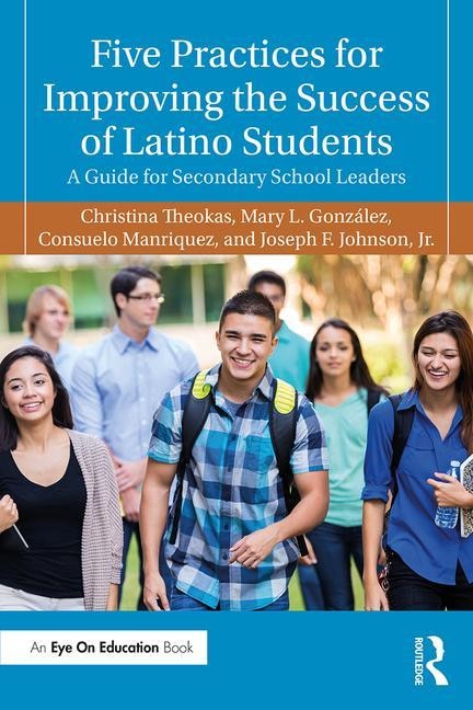 Front cover_Five Practices For Improving The Success Of Latino Students