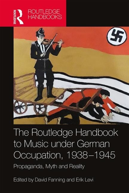 Front cover_The Routledge Handbook to Music under German Occupation, 1938-1945