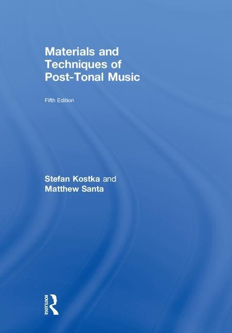 Front cover_Materials And Techniques Of Post-tonal Music