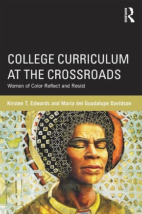 College Curriculum At The Crossroads: Women Of Color Reflect And Resist