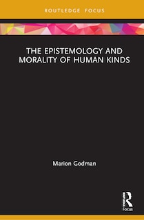 Couverture_The Epistemology and Morality of Human Kinds