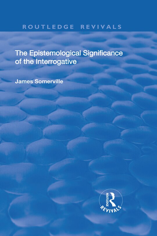 Couverture_The Epistemological Significance Of The Interrogative