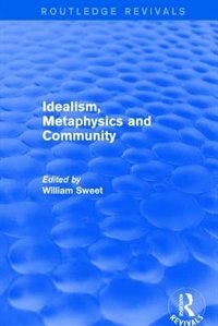 Idealism, Metaphysics And Community