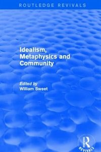 Front cover_Idealism, Metaphysics And Community