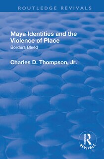 Front cover_Maya Identities And The Violence Of Place