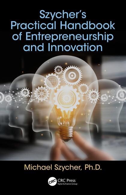 Front cover_Szycher's Practical Handbook Of Entrepreneurship And Innovation