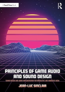 Front cover_Principles Of Game Audio And Sound Design